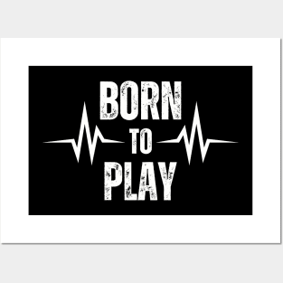 Born To Play Posters and Art